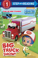 STEP 1-Bubble Guppies:Big Truck Show!