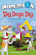 ICR 1 - Dig, Dogs, Dig: A Construction Tail