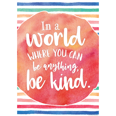 Poster: In a World Where You Can Be Anything, Be Kind