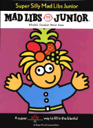 Mad Libs Junior - Super Silly