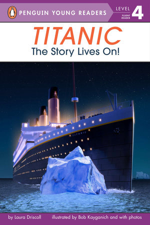 Penguin Young Readers 4 - Titanic: The Story Lives On!