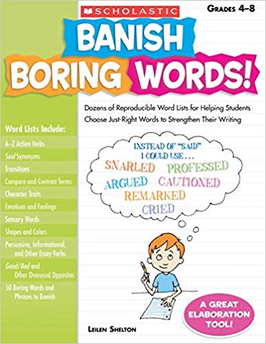 Banish Boring Words!  Reproducible Word Lists to Strengthen  Writing     Grades 4-8